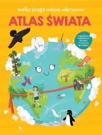 wielka-ksiega-malych-odkrywcow-atlas-swiata-praca-zbiorowa