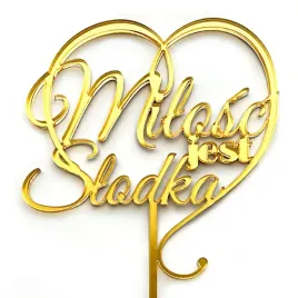 topper-milosc-jest-slodka-zlota-ozdoba-na-slub-tort-slubny-lustro-pleksi-13