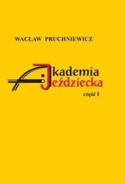 ksiazka-akademia-jezdziecka-cz-1-waclaw-pruchniewicz