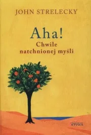 aha-chwile-natchnionej-mysli-john-strelecky