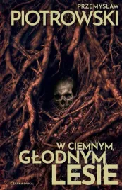 w-ciemnym-glodnym-lesie-przemyslaw-piotrowski