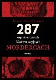 287-najdziwniejszych-faktow-o-seryjnych-mordercach
