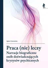 praca-nie-leczy-narracje-biograficzne-osob