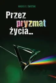przez-pryzmat-zycia-maciej-s-swistak