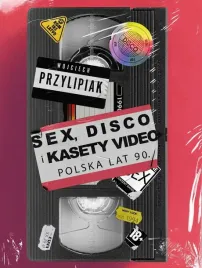 sex-disco-i-kasety-video-polska-lat-90-wojciech-przylipiak