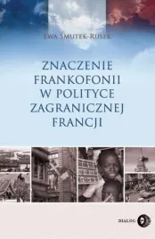znaczenie-frankofonii-w-polityce-zagranicznej-ewa-smutek-rusek