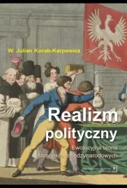 realizm-polityczny-ewolucyjna-teoria-stosunkow-w-julian-korab-karpowic