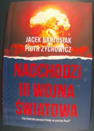 nadchodzi-iii-wojna-swiatowa-jacek-bartosiak-piotr-zychowicz