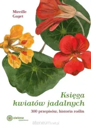 ksiega-kwiatow-jadalnych-300-przepisow-w-2-mireille-gayet