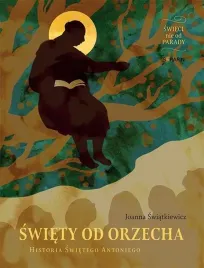 swiety-od-orzecha-historia-swietego-antoniego-joanna-swiatkiewicz