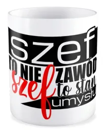 kubek-prezent-szef-szefowa-kierownik-szef-to-nie-zawod-to-stan-umyslu
