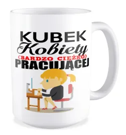 kubek-duzy-prezent-dzien-kobiet-dla-dziewczyny-ciezko-pracujaca-kobieta