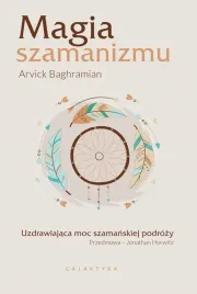 magia-szamanizmu-uzdrawiajaca-moc-szamanskiej-podrozy