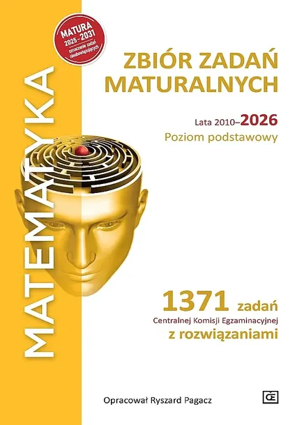 MATEMATYKA. ZBIÓR ZADAŃ MATURALNYCH. LATA 20102026. POZIOM PODSTAWOWY. 1371 ZADAŃ CENTRALNEJ KOMISJ