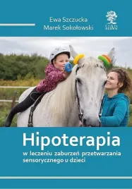 hipoterapia-w-leczeniu-zaburzen-przetwarzania-sensorycznego-u-dzieci-szczucka-ewa-sokolowski-marek