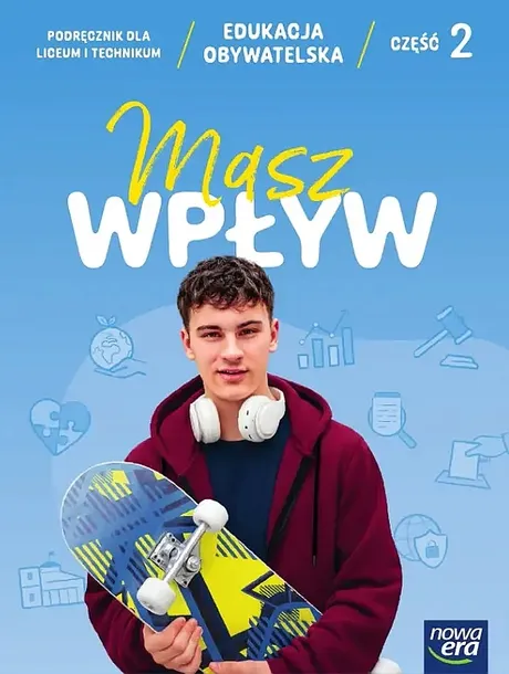 MASZ WPŁYW. EDUKACJA OBYWATELSKA. PODRĘCZNIK DLA LICEUM I TECHNIKUM, CZĘŚĆ 2 - Michał Tragarz, Sławomir Drelich, Elżbieta Krawczyk, Rafał Flis