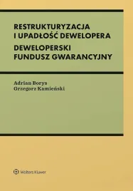 restrukturyzacja-i-upadlosc-dewelopera-deweloperski-fundusz-gwarancyjny-adrian-borysgrzegorz-kamienski