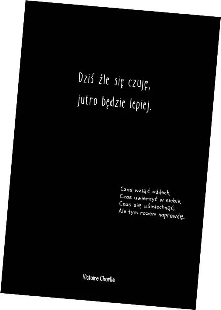 Dziś źle się czuję, jutro będzie lepiej | Victoire Charlie