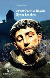 franciszek-z-asyzu-rycerz-bez-zbroi-luc-adrian
