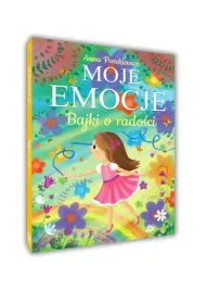 moje-emocje-bajki-o-radosci-anna-paszkiewicz-ilona-brydak