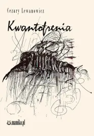 kwantofrenia-cezary-lewanowicz