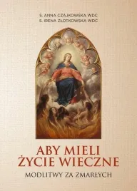 aby-mieli-zycie-wieczne-modlitwy-za-zmarlych-anna-czajkowska-wdc-irena-zl