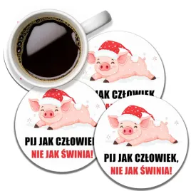 kpl-4-podkladek-pod-kubek-swieta-pij-jak-czlowiek-nie-jak-swinia-smieszne