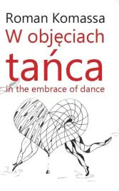 w-objeciach-tanca-in-the-embrace-of-dance-roman-komassa
