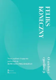 o-wielosci-cywilizacji-nowe-wydanie-krytyczne-feliks-koneczny-red-romua
