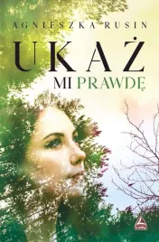 ukaz-mi-prawde-agnieszka-rusin