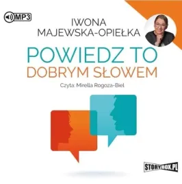 powiedz-to-dobrym-slowem-audiobook-storybox-iwona-majewska-opielka