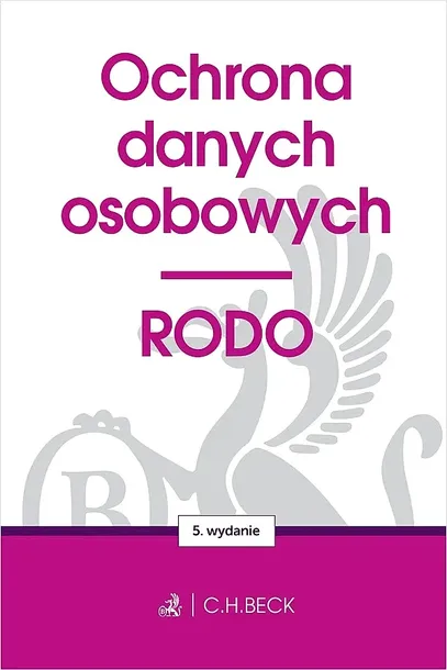 OCHRONA DANYCH OSOBOWYCH. RODO WYD. 5 - Opracowanie zbiorowe