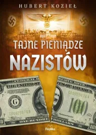 tajne-pieniadze-nazistow-hubert-koziel