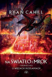 na-swiatlo-i-mrok-o-wiezach-i-rozlamach-tom-2-ryan-cahill