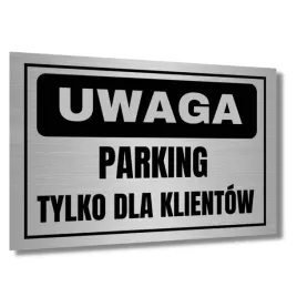 tabliczka-uwaga-parking-dla-klientow-aluminium-uv-druk-uv-strefa-postojowa