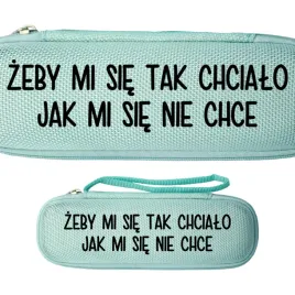 piornik-szkolny-jednokomorowy-zeby-mi-sie-tak-chcialo-jak-mi-sie-nie-chce