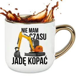 kubek-maxi-elegant-dla-operatora-koparki-prezent-nie-mam-czasu-jade-kopac