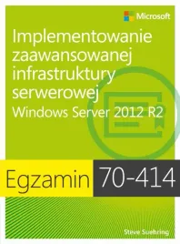 ebook-egzamin-70-414-implementowanie-zaawansowanej-infrastruktury-serwerowej-windows-server-2012-r2-steve-suehring