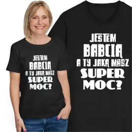 koszulka-dla-babci-na-dzien-babci-jestem-babcia-a-ty-jaka-masz-supermoc