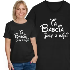 koszulka-dla-babci-na-dzien-babci-urodziny-ta-babcia-jest-z-bajki