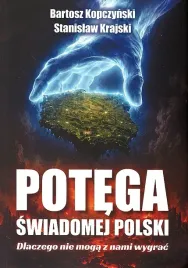 potega-swiadomej-polski-dlaczego-nie-moga-z-nami-wygrac-bartosz-kopczynskistanislaw-krajski