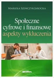 spoleczne-cyfrowe-i-finansowe-aspekty-wykluczenia-mariola-szewczyk-jarocka