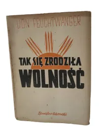 tak-sie-zrodzila-wolnosc-lion-feuchtwanger-cukrowski-1948-warszawa