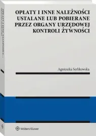 ebook-oplaty-i-inne-naleznosci-ustalane-lub-pobierane-przez-organy-urzedowej-kontroli-zywnosci-agnieszka-serlikowska