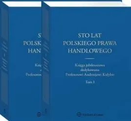 ebook-sto-lat-polskiego-prawa-handlowego-ksiega-jubileuszowa-dedykowana-profesorowi-andrzejowi-kidybie-tom-i-i-ii-katarzyna-kopaczynska-pieczniak