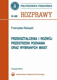 ebook-przeksztalcenia-i-rozwoj-przestrzeni-poznania-oraz-wybranych-miast-przemyslaw-biskupski