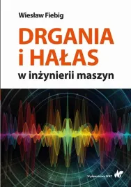 ebook-drgania-i-halas-w-inzynierii-maszyn-wieslaw-fiebig