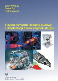 ebook-fizykochemiczne-aspekty-budowy-i-eksploatacji-filtrow-czastek-stalych-jerzy-merkisz