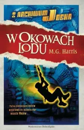 ksiazka-z-archiwum-josha-2-w-okowach-lodu-m-g-harris