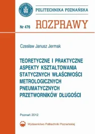 ebook-teoretyczne-i-praktyczne-aspekty-ksztaltowania-statycznych-wlasciwosci-metrologicznych-pneumatycznych-przetwornikow-dlugosci-czeslaw-jermak